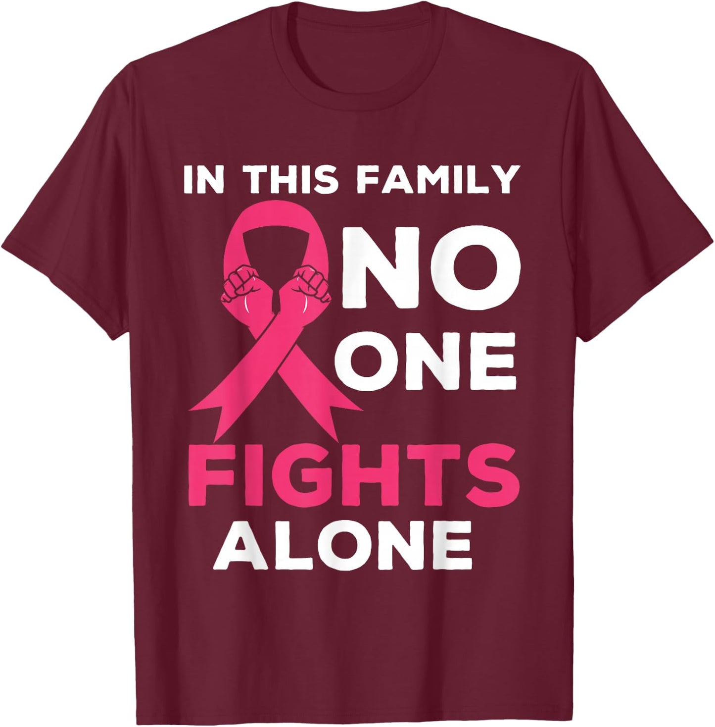 In This Family No one Fight Alone Breast Cancer Awareness T-Shirt - T-Shirt | Maroon