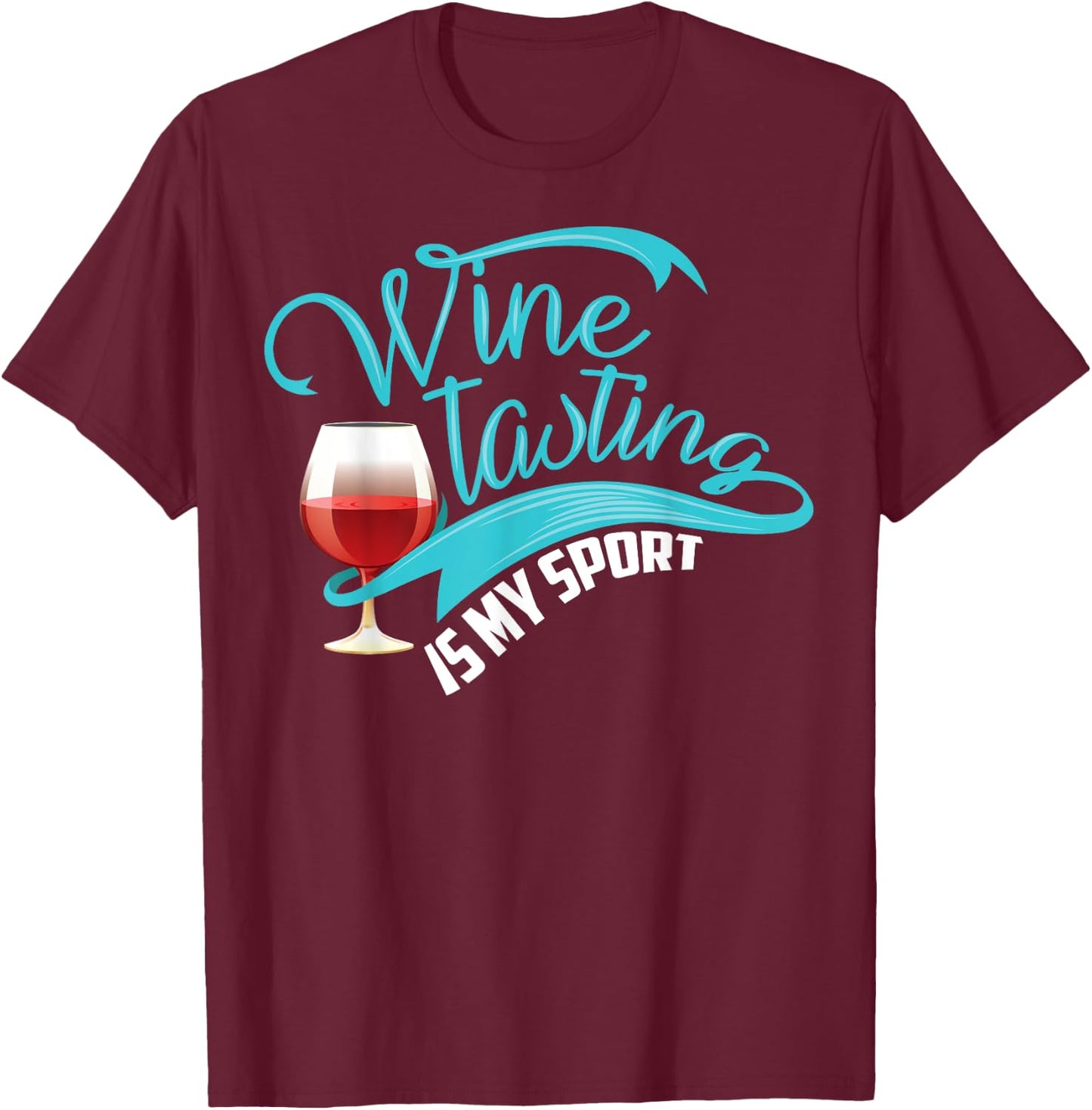 Wine Tasting Is My Sport Shirt | Cute I Love Wine Gift T-Shirt - T-Shirt | Maroon