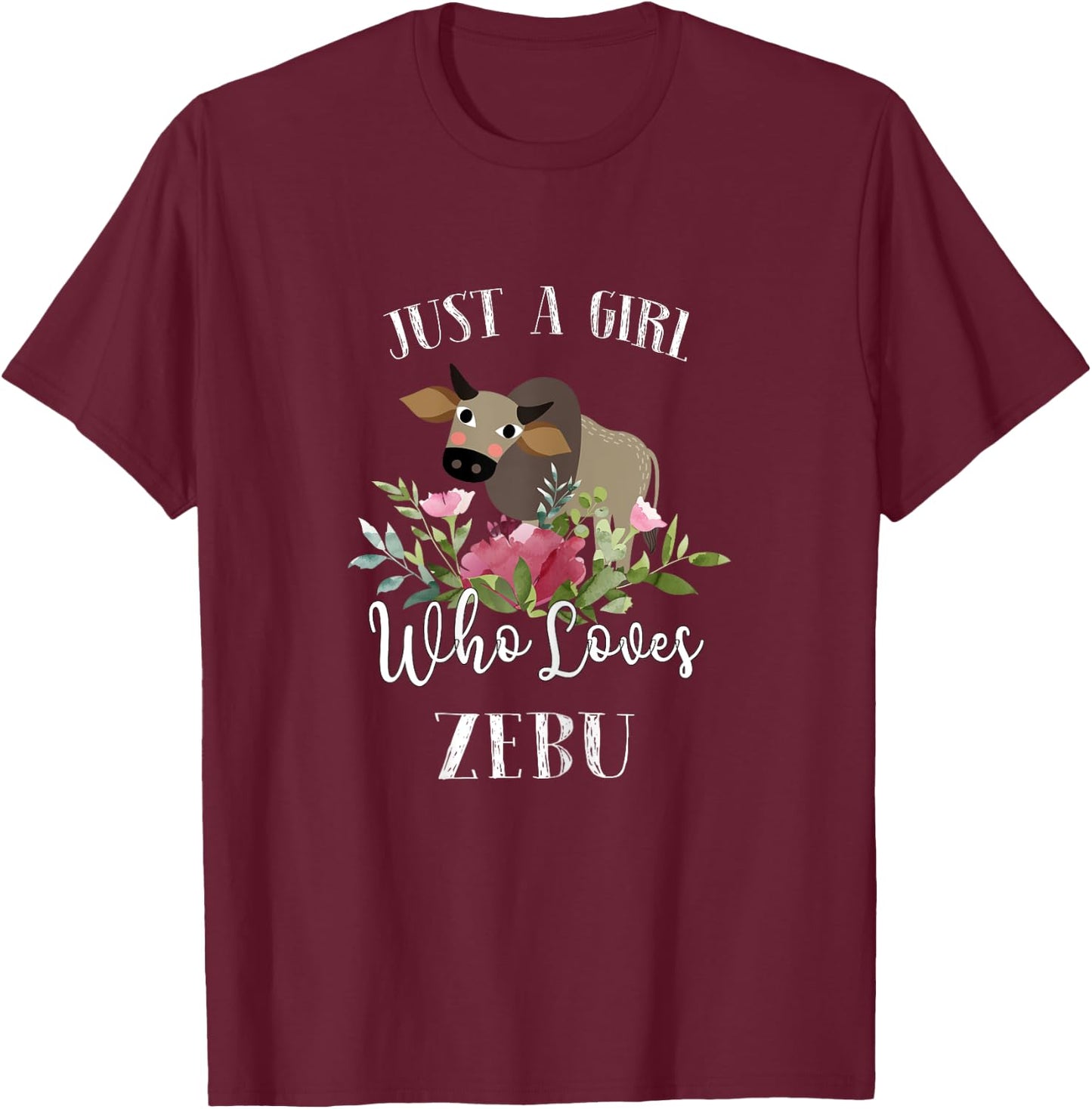 Zebu Lover Shirt Farmer - Just a Girl Who Loves Zebu T-Shirt - T-Shirt | Maroon