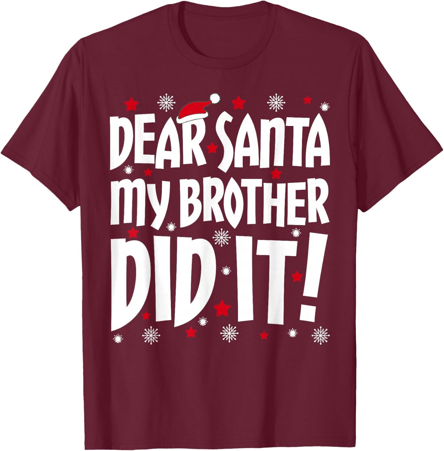 Dear Santa My Brother Did It Shirt Sibling Christmas Costume T-Shirt - T-Shirt | Maroon