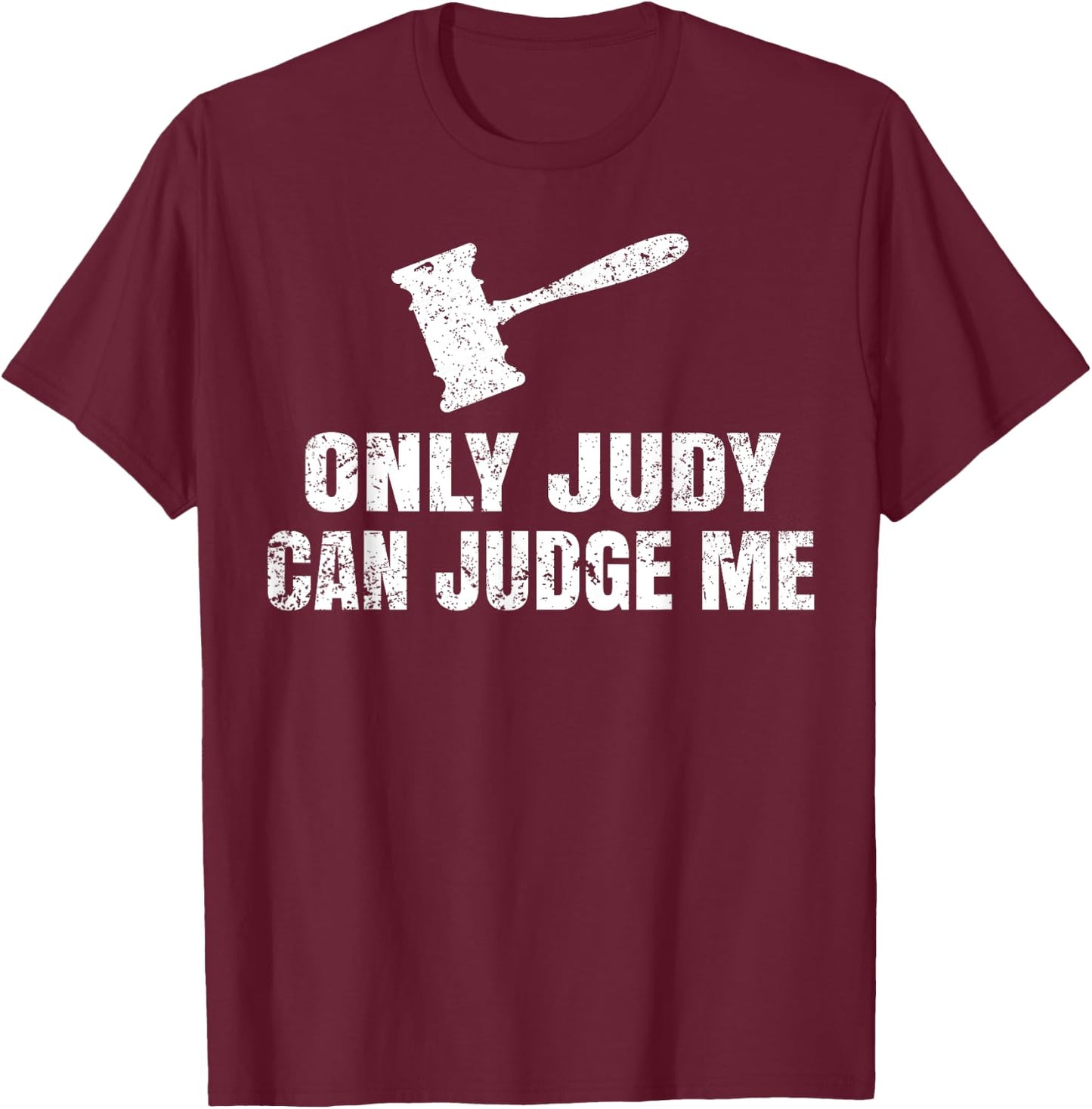 Only Judy Can Judge Me T Shirt , Women, Kids T-Shirt - T-Shirt | Maroon