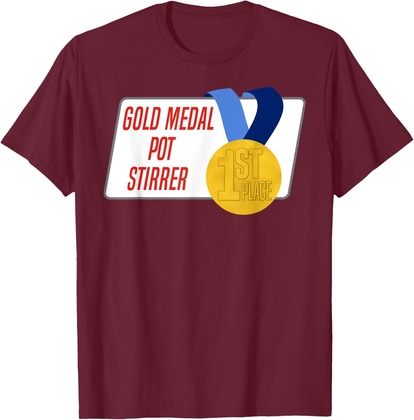 Gold Medal Pot Stirrer Novelty Award Shirt T-Shirt - T-Shirt | Maroon