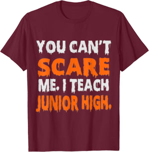 You Can't Scare Me I Teach Junior High - Funny Teacher Shirt Women T-Shirt - T-Shirt | Maroon