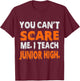 You Can't Scare Me I Teach Junior High - Funny Teacher Shirt Women T-Shirt - T-Shirt | Maroon
