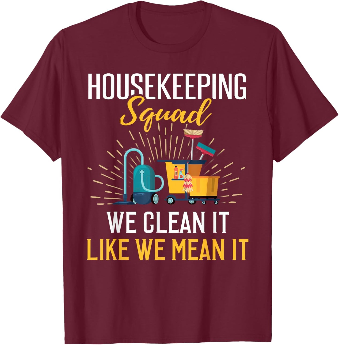 Housekeeping Shirt Humor Cleaning Squad Housekeeper Gift T-Shirt - T-Shirt | Maroon