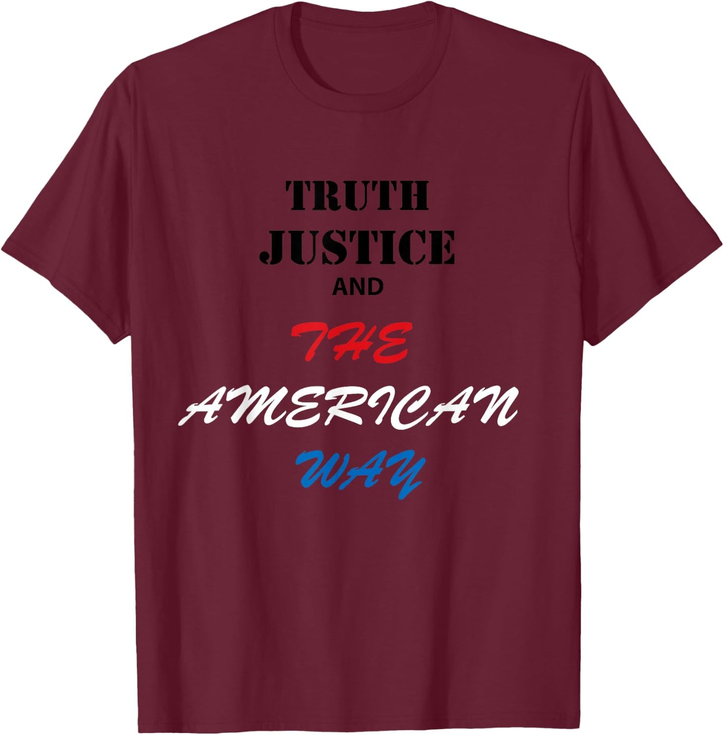 Truth, Justice, and the American Way T-Shirt - T-Shirt | Maroon