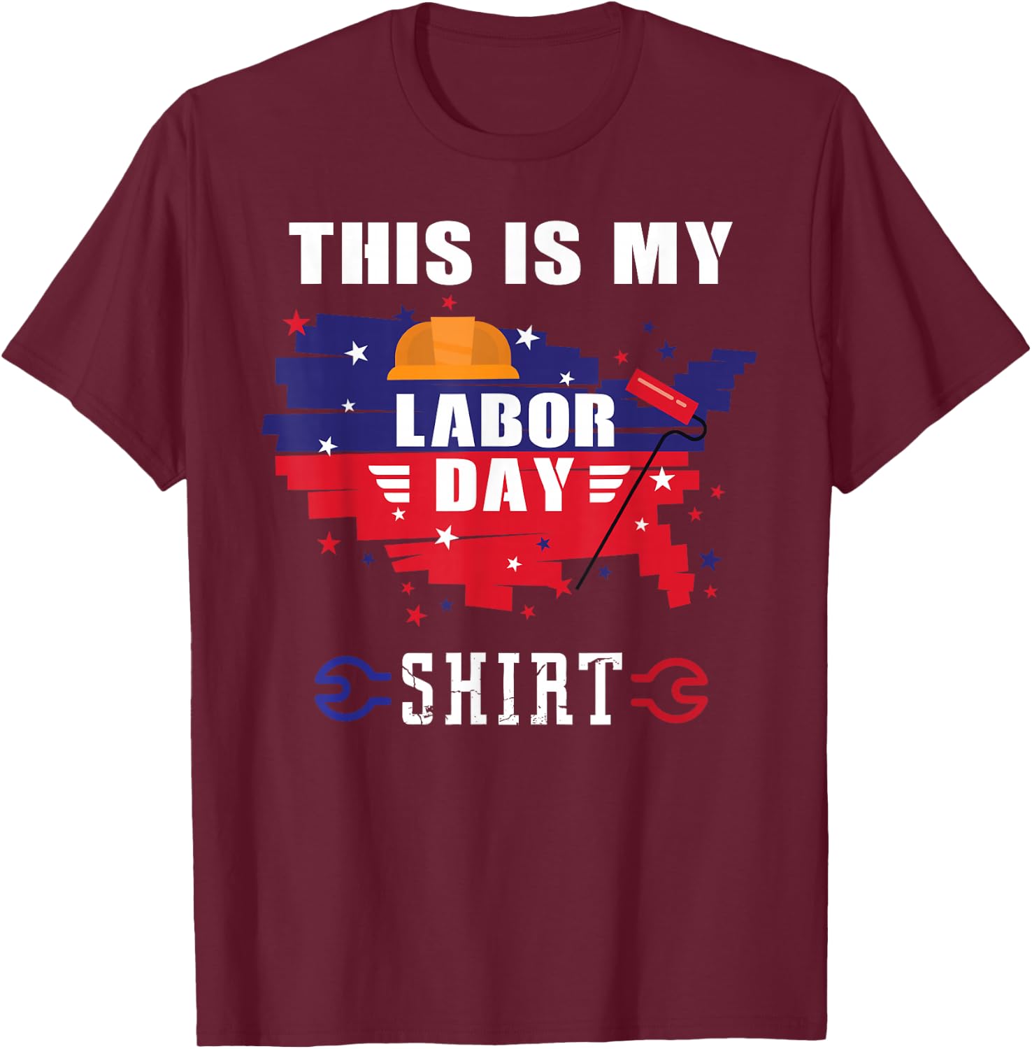 This is My Labor Day Shirt Funny Labor Day Weekend Gift T-Shirt - T-Shirt | Maroon
