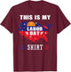 This is My Labor Day Shirt Funny Labor Day Weekend Gift T-Shirt - T-Shirt | Maroon