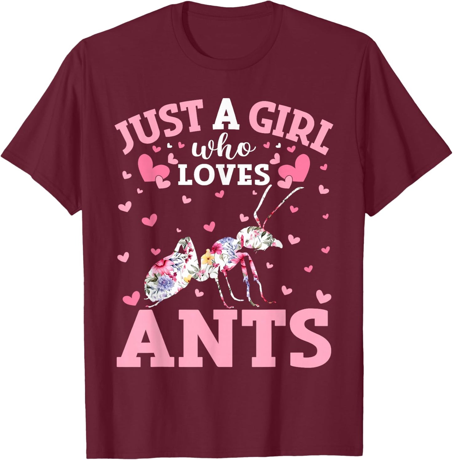 Floral Ant Lover Just A Girl Who Loves Ants T-Shirt - T-Shirt | Maroon