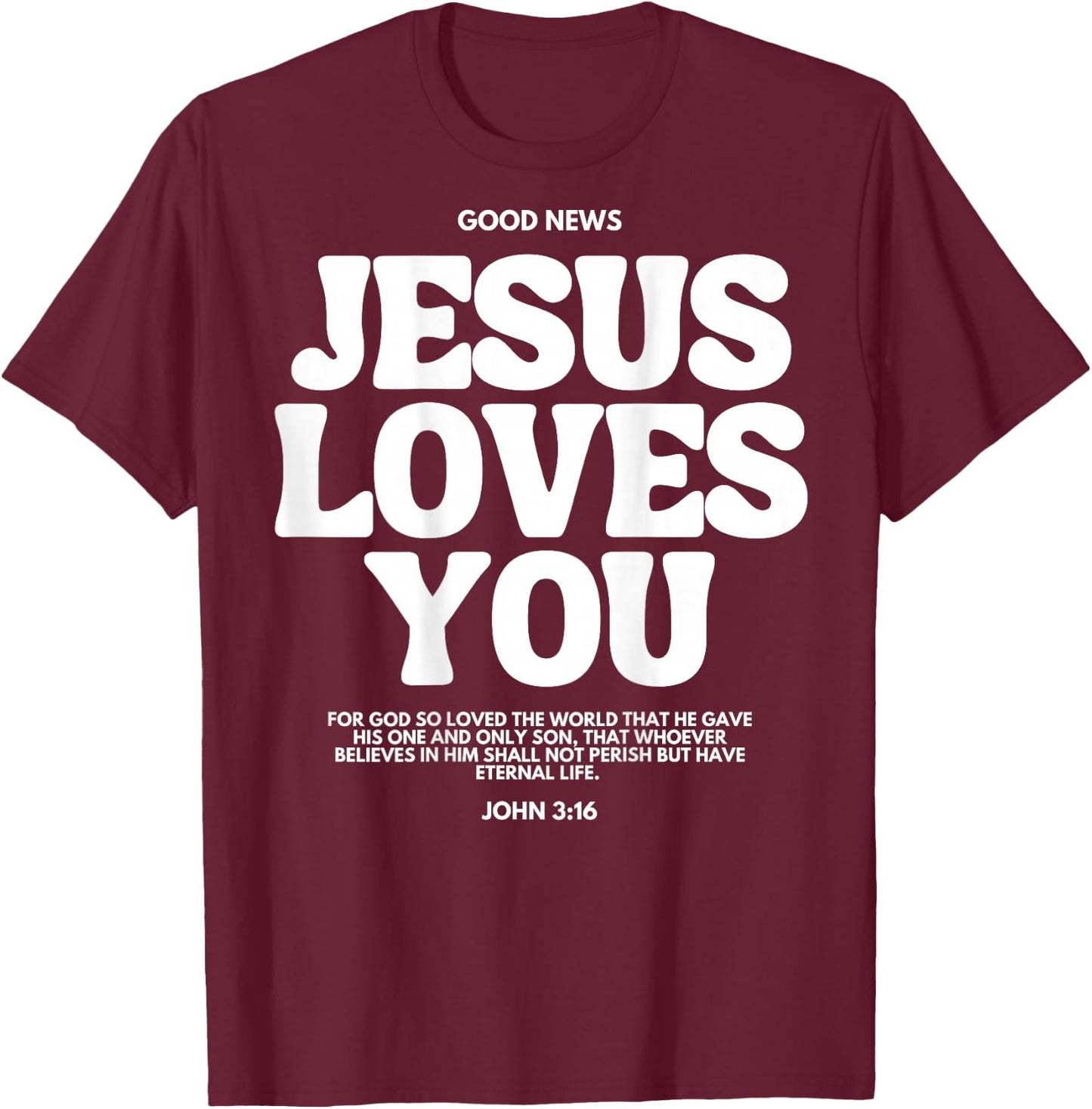 Jesus Loves You (John 3:16) Bible Verse (On Back) Christian T-Shirt - T-Shirt | Maroon