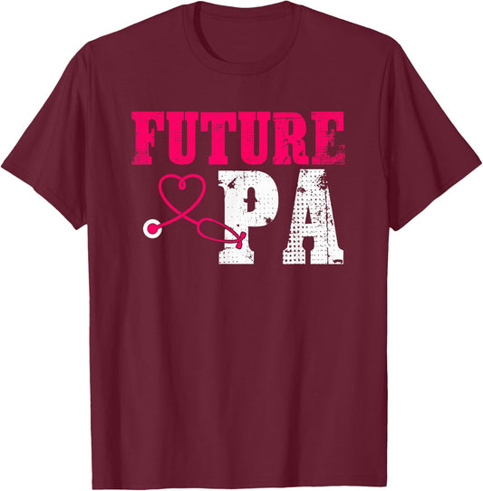 Future PA Appreciation Cute Physician Assistant Student T-Shirt - T-Shirt | Maroon