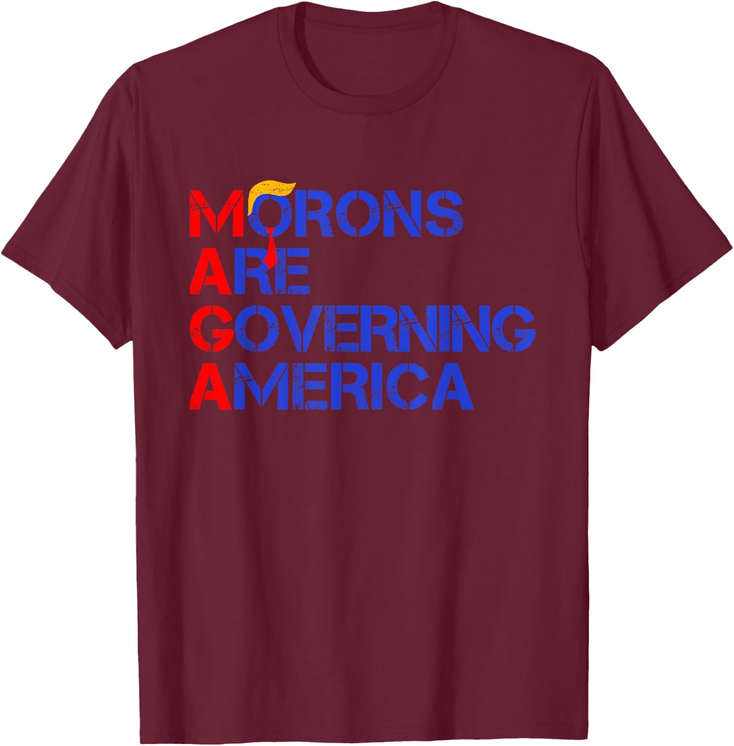 Morons Are Governing America Funny Trump 2024 T-Shirt - T-Shirt | Maroon