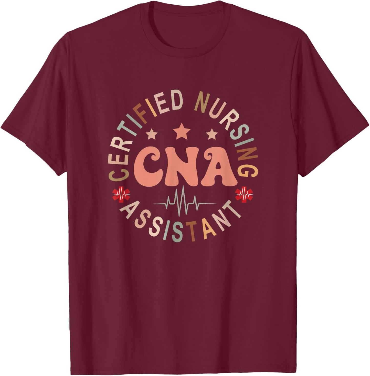Certified Nurse Assistant Appreciation CNA Apparel -Adults Nursing Assistant , Black, Small, Short Sleeve, , All Seasons T-Shirt - T-Shirt | Maroon