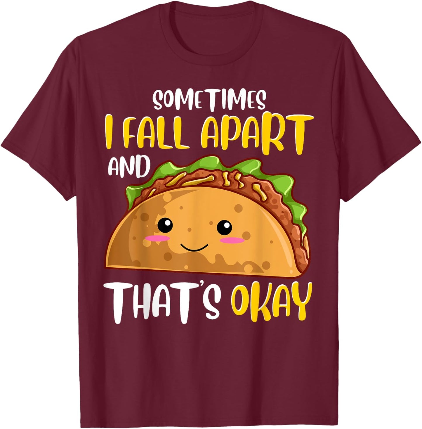 Sometimes I Fall Apart Funny Taco Depression Awareness Gift T-Shirt - T-Shirt | Maroon