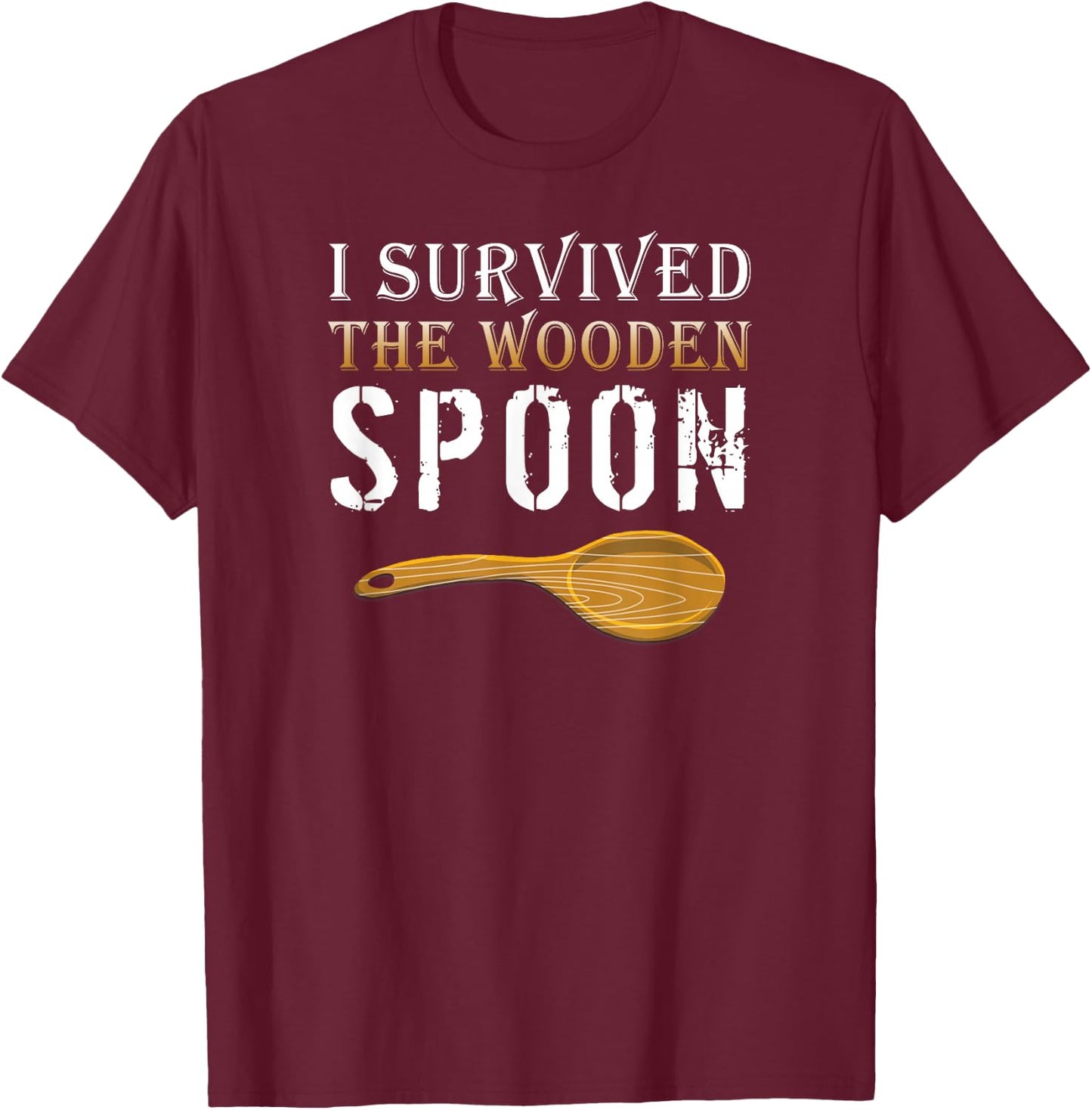 I Survived The Wooden Spoon - Spoon Survivor T-Shirt - T-Shirt | Maroon