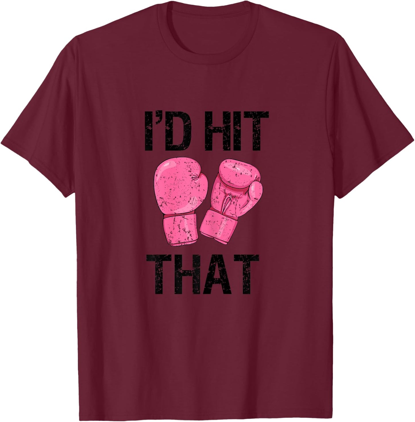 Kickboxing Shirt Funny I'd Hit That Boxing T-Shirt - T-Shirt | Maroon
