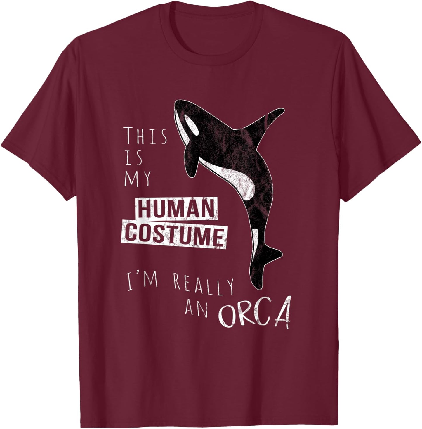 My Human Costume I'm Really An Orca Whale Silhouette T-Shirt - T-Shirt | Maroon
