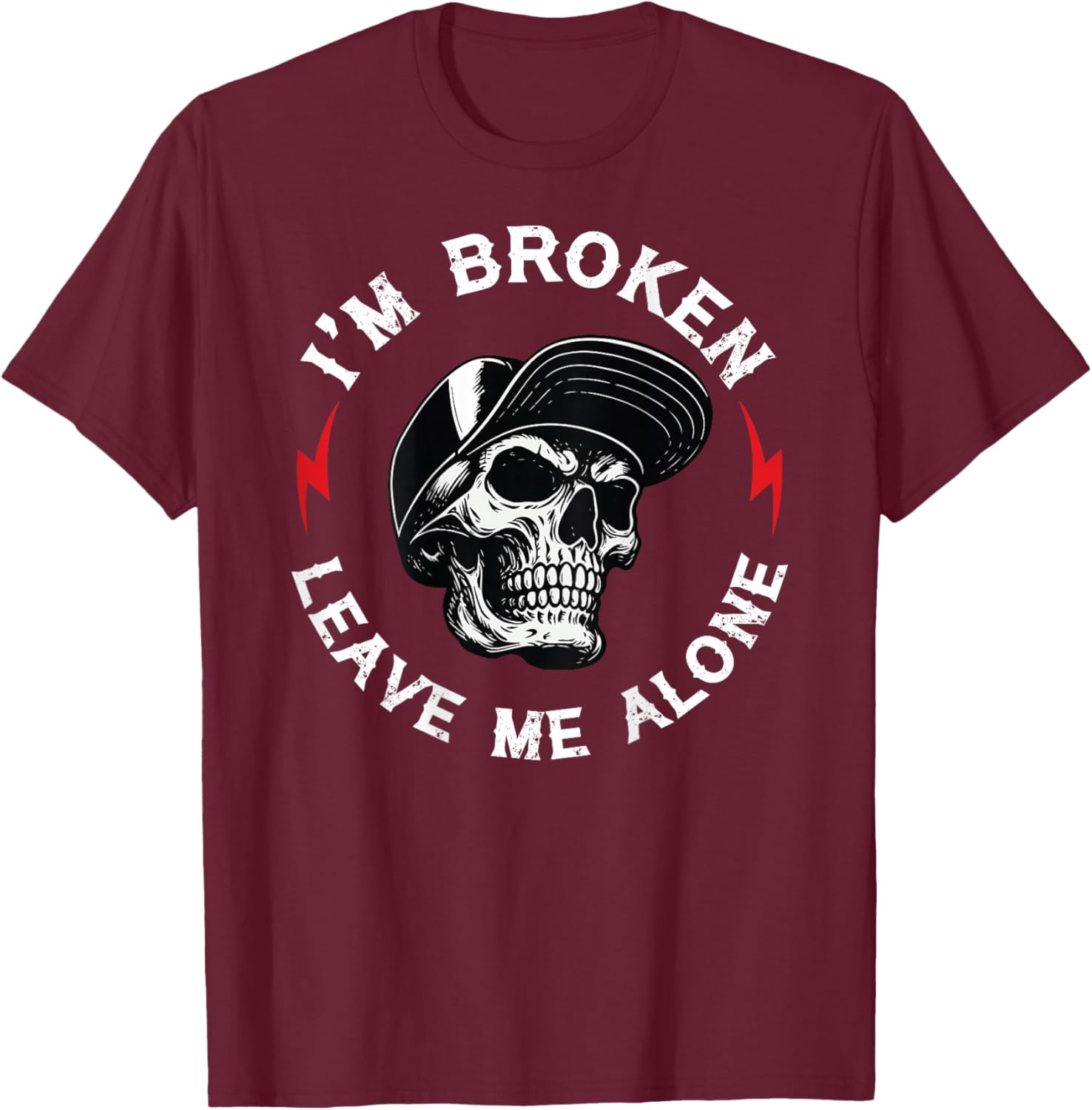 I'm Broken Leave Me Alone Skull (ON Back) T-Shirt - T-Shirt | Maroon