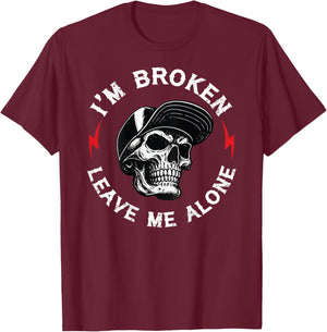 I'm Broken Leave Me Alone Skull (ON Back) T-Shirt - T-Shirt | Maroon