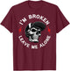 I'm Broken Leave Me Alone Skull (ON Back) T-Shirt - T-Shirt | Maroon