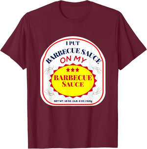 I Put Barbecue Sauce on My Barbecue Sauce T-Shirt - T-Shirt | Maroon