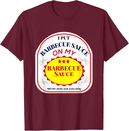 I Put Barbecue Sauce on My Barbecue Sauce T-Shirt - T-Shirt | Maroon