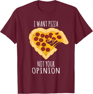 Pizza Design - I Want Pizza, Not Your Opinion Heart Design T-Shirt - T-Shirt | Maroon
