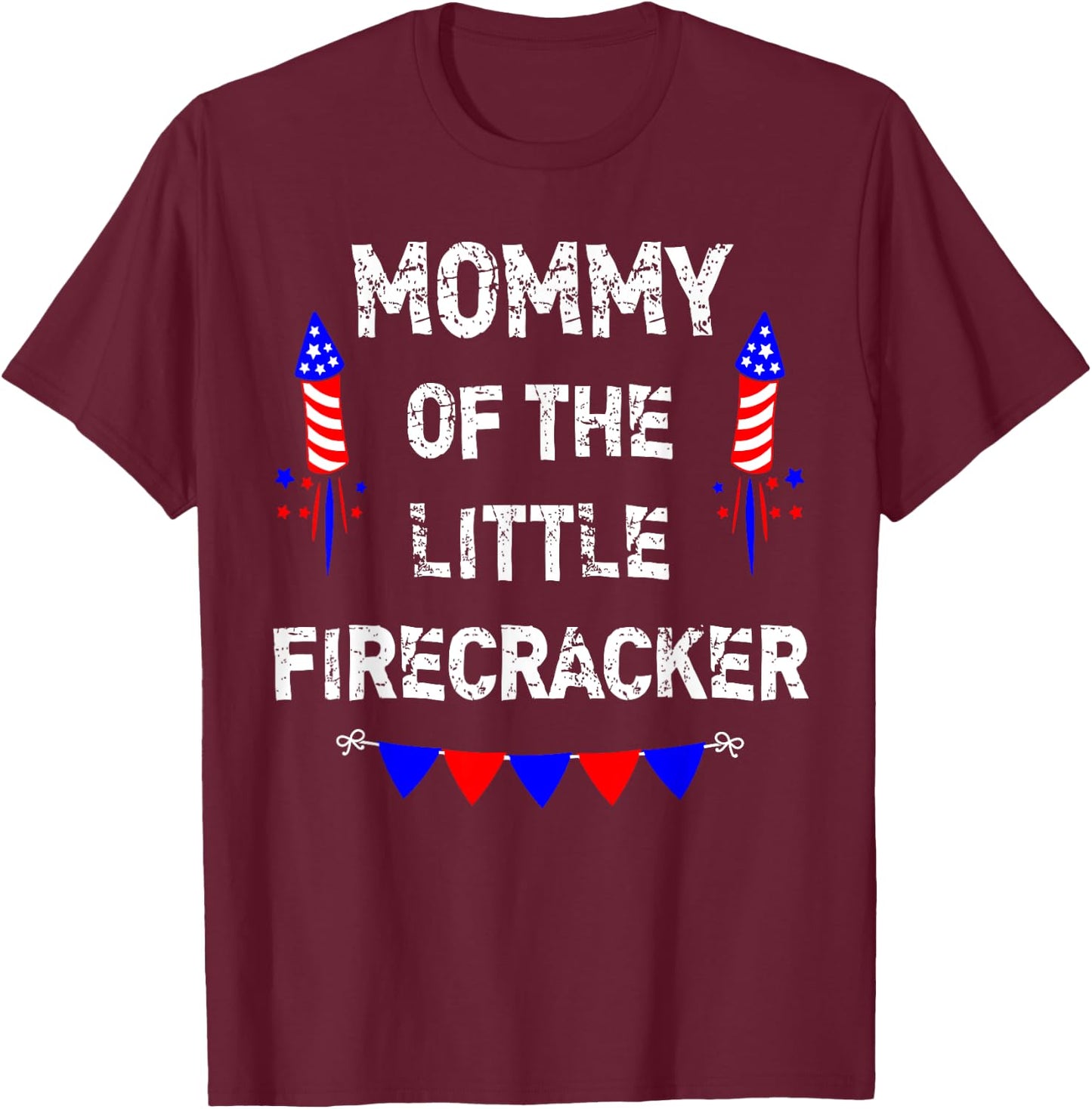 4th of July Birthday - Mom Mommy Of The Little Firecracker T-Shirt - T-Shirt | Maroon