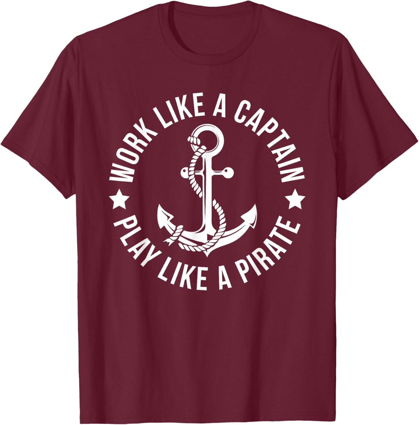Work Like a Captain Play Like a Pirate Anchor T Shirt T-Shirt - T-Shirt | Maroon