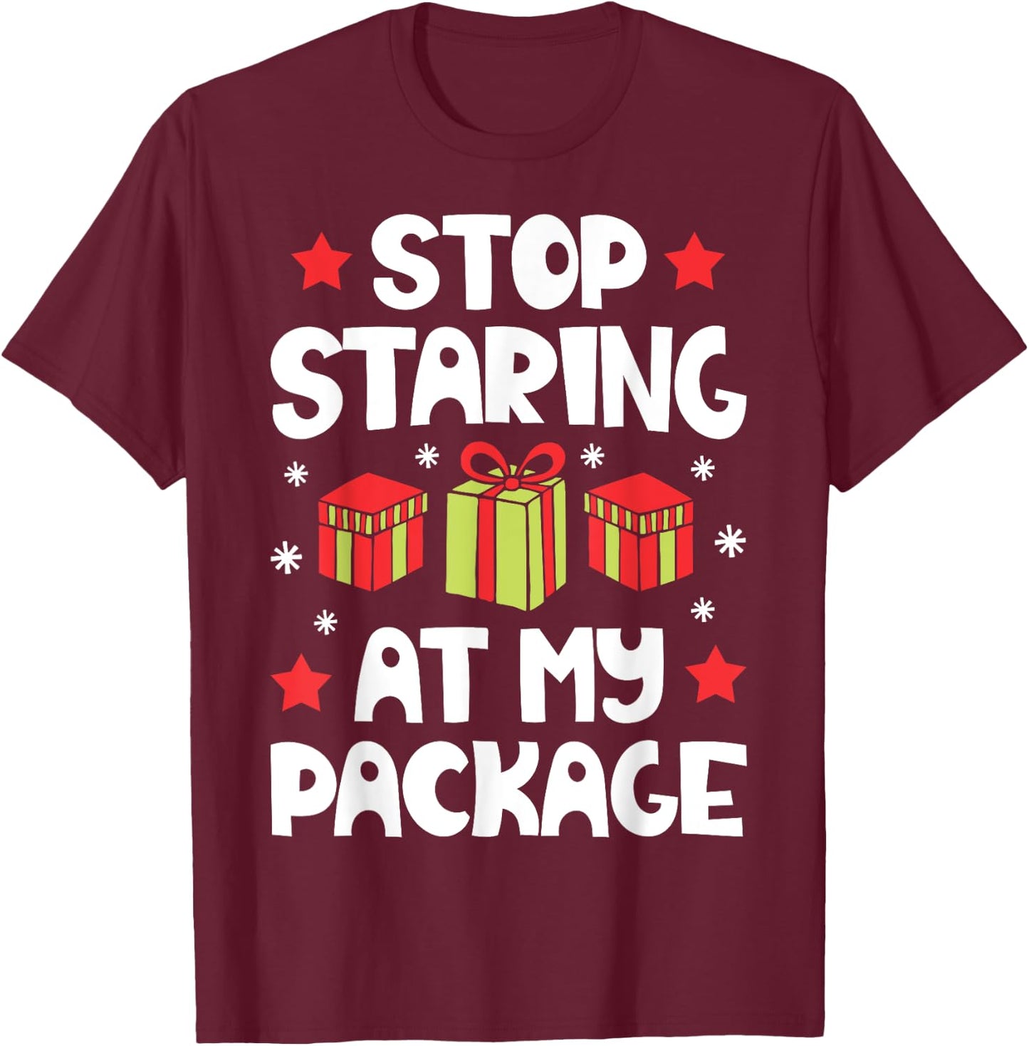Stop Staring At My Package Funny Christmas Women Xmas T-Shirt - T-Shirt | Maroon