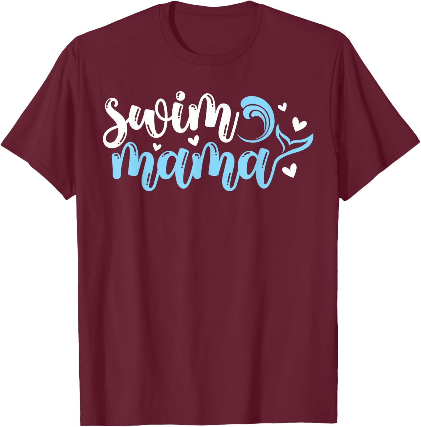 Swim Mama Swim Mom Of A Swimmer Mom Swimming Mother T-Shirt - T-Shirt | Maroon