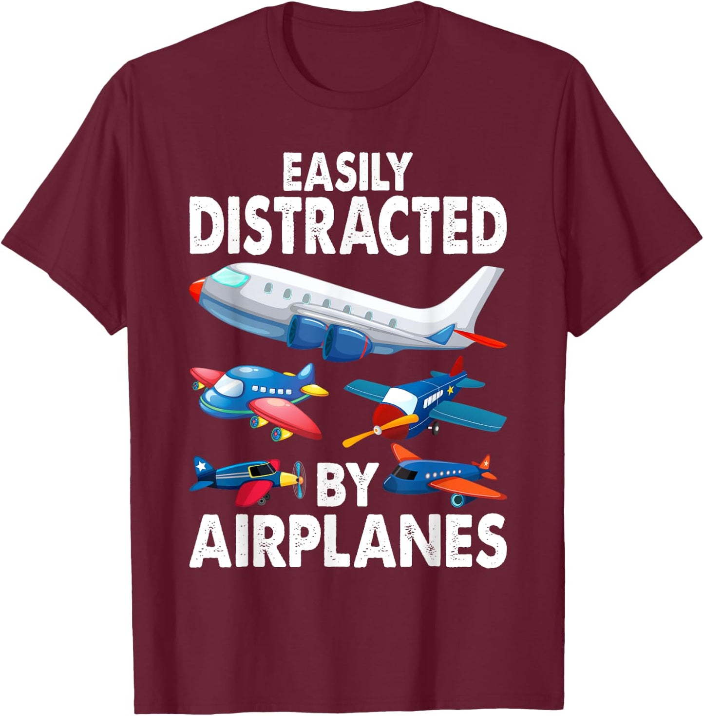 Men Boys Girls Kids Easily Distracted By Airplanes T-Shirt - T-Shirt | Maroon