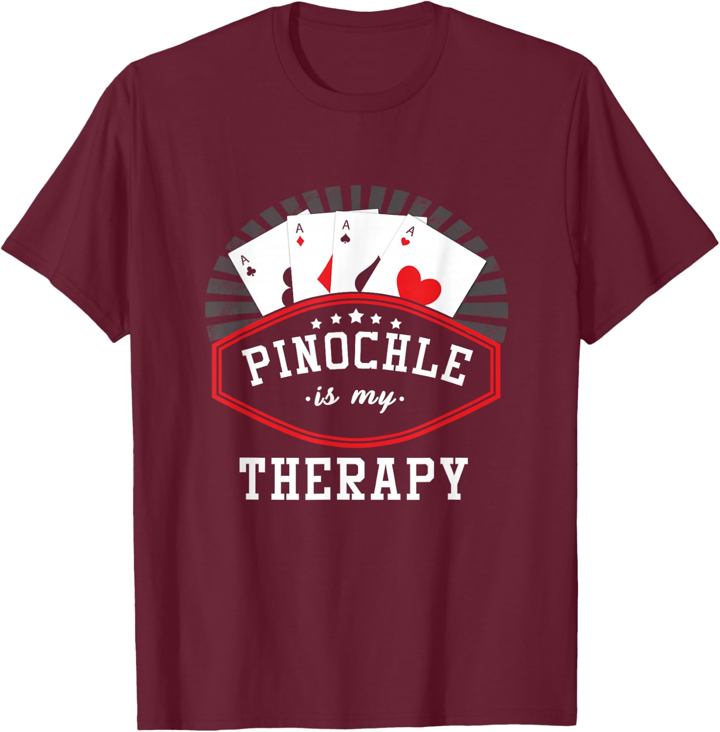 Pinochle Player Pinochle Is My Therapy Playing Cards T-Shirt - T-Shirt | Maroon