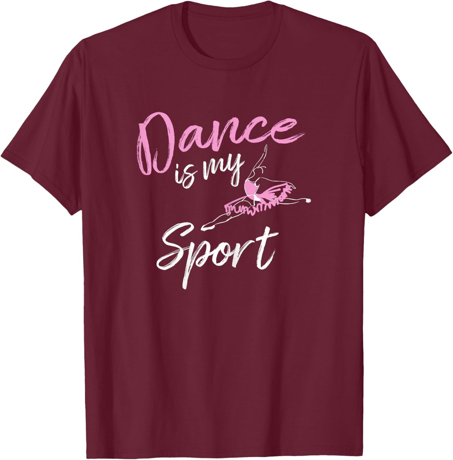 Dance is my Sport T Shirt T-Shirt - T-Shirt | Maroon