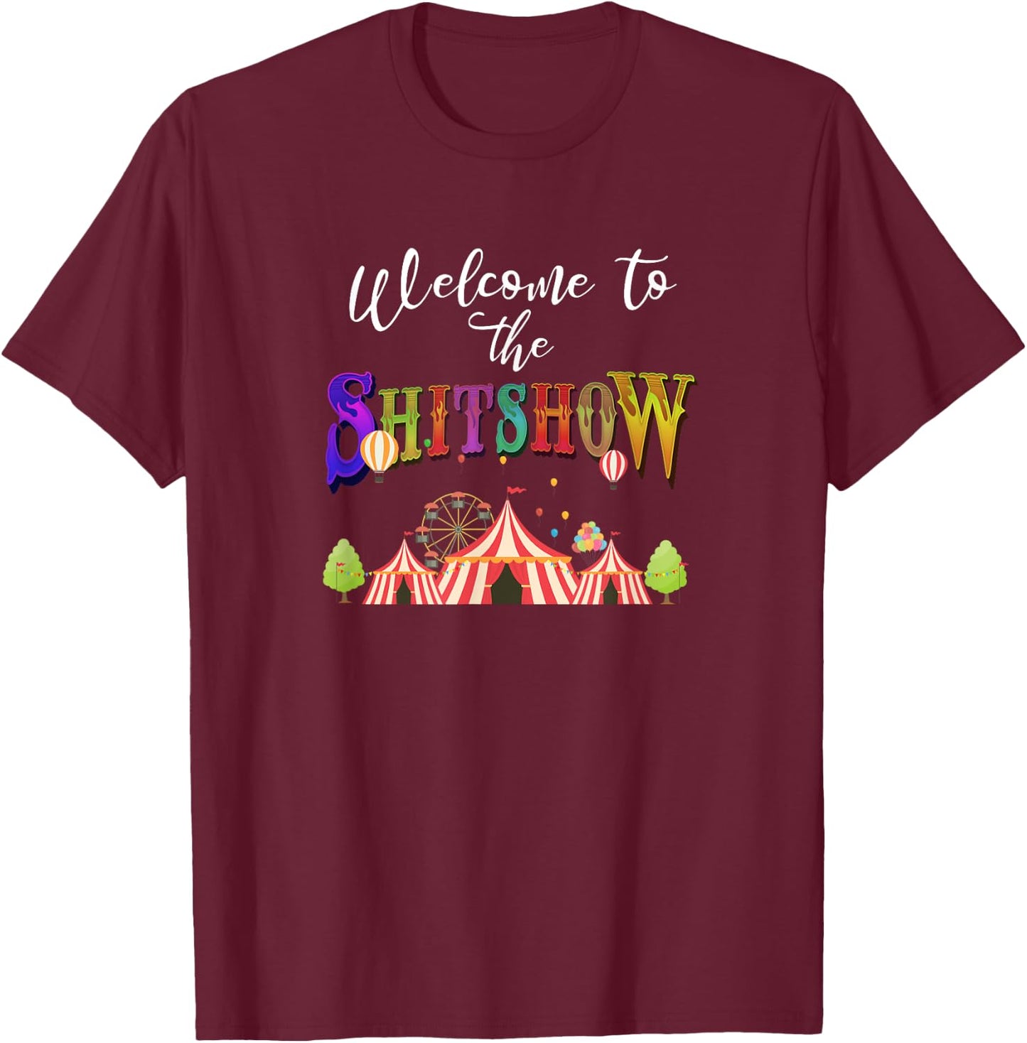 Funny Welcome to the Shitshow Shit Show Women's T-Shirt - T-Shirt | Maroon