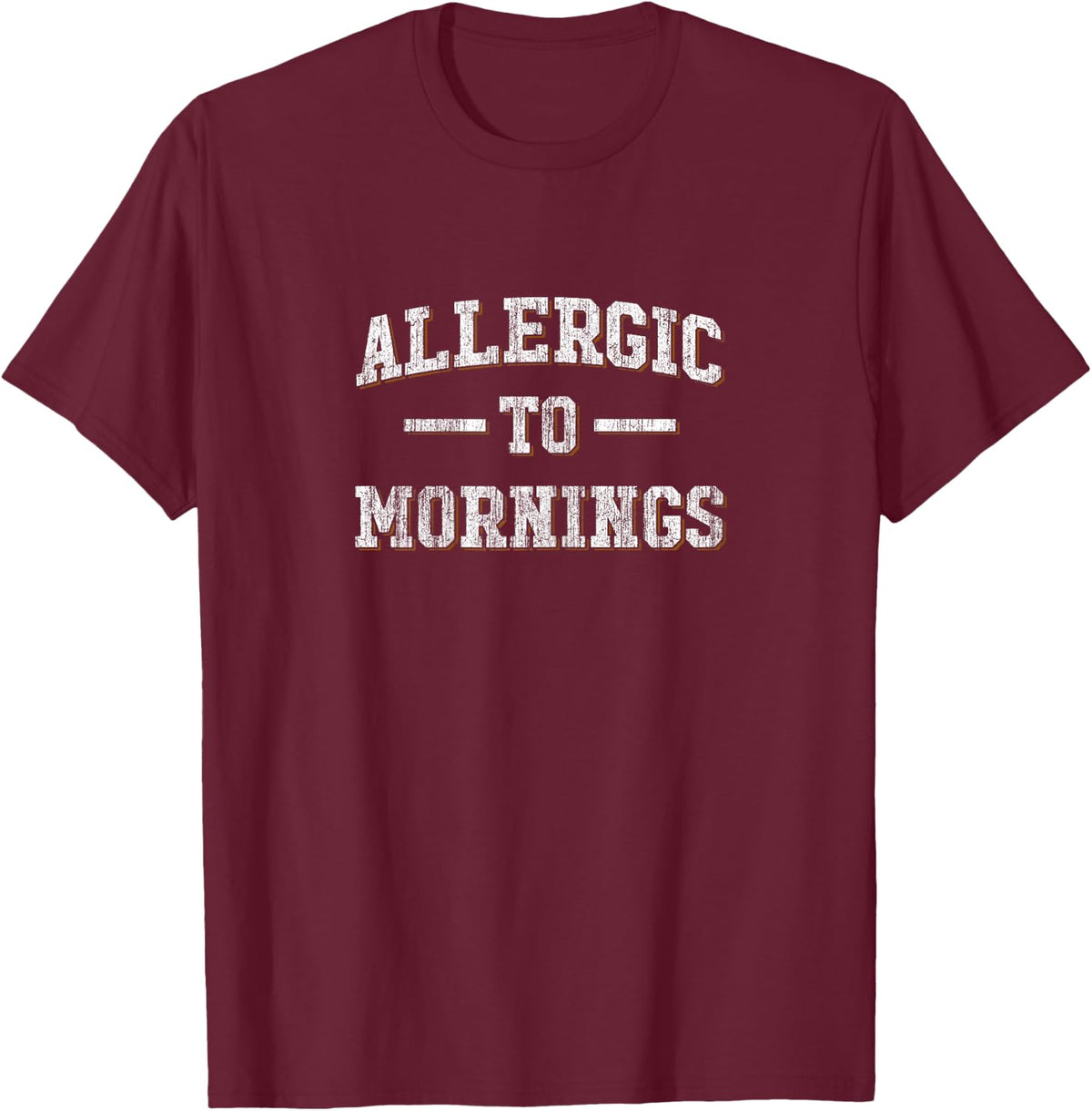 Allergic To Mornings T Shirt - Not A Morning Person Funny T-Shirt - T-Shirt | Maroon