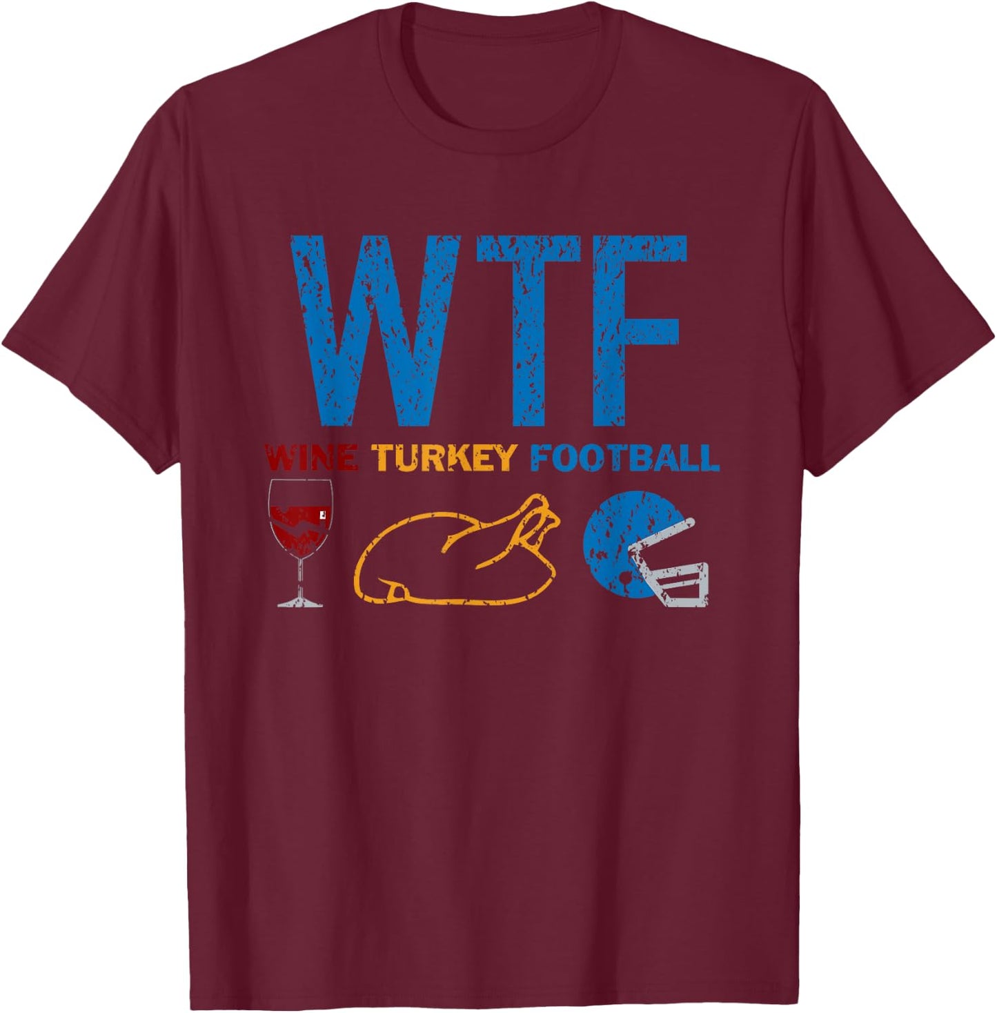 WTF Wine Turkey Football Funny Detroit Thanksgiving Day T-Shirt - T-Shirt | Maroon