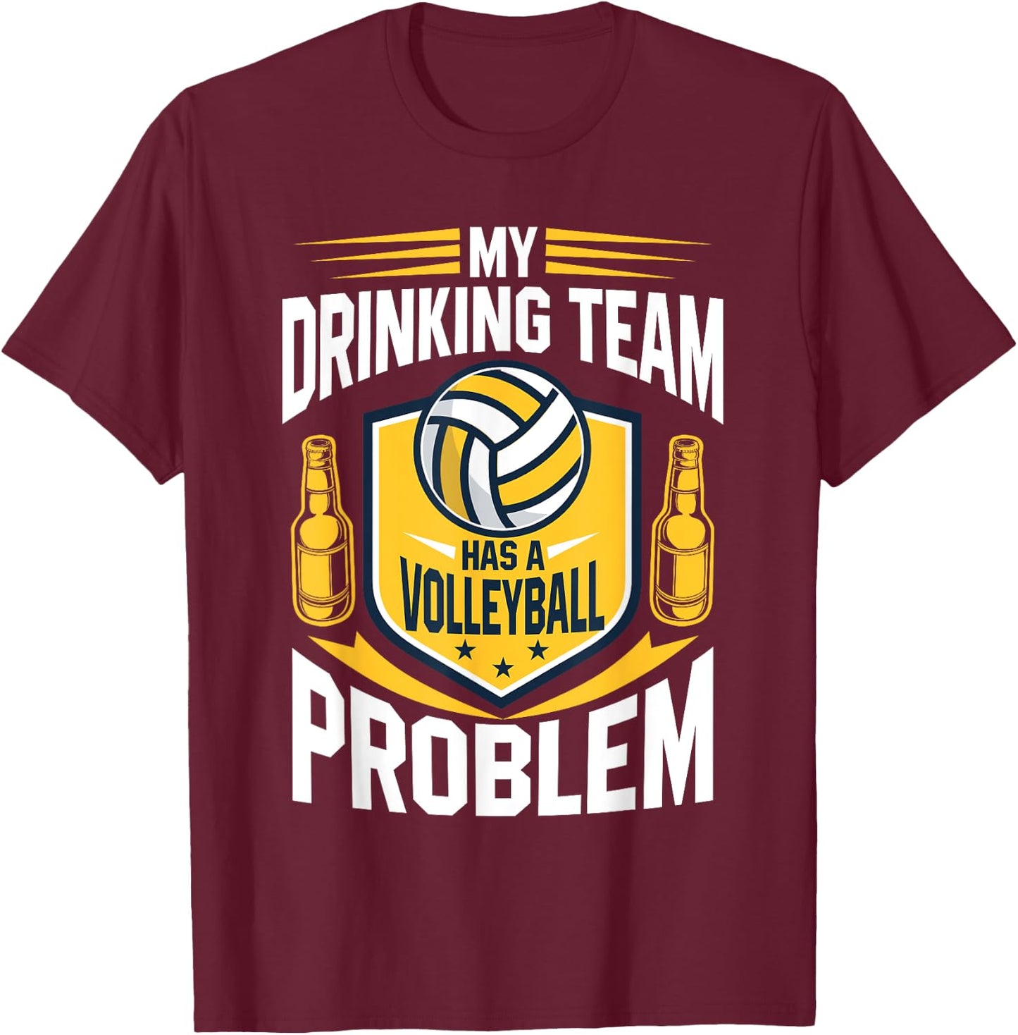My Drinking Team Has A Volleyball Problem Funny T-Shirt - T-Shirt | Maroon