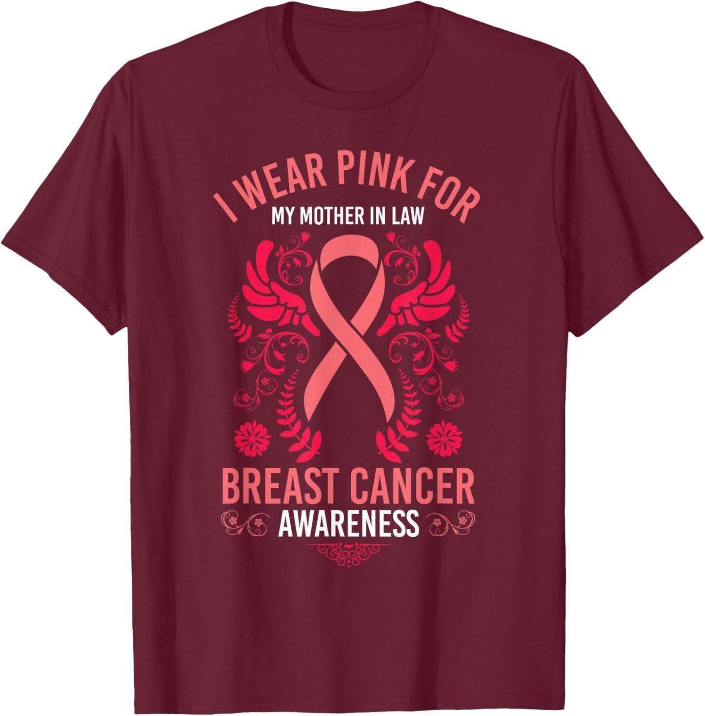 I Wear Pink For My Mother In Law Shirt Breast Cancer Support T-Shirt - T-Shirt | Maroon