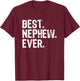 Best Nephew Ever Family Funny Cool T-Shirt - T-Shirt | Maroon