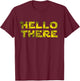 Hello there | Nerdy science fiction T-Shirt - T-Shirt | Maroon