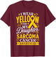 Sarcoma Cancer I Wear Yellow for Daughter Sarcoma Awareness T-Shirt - T-Shirt | Maroon