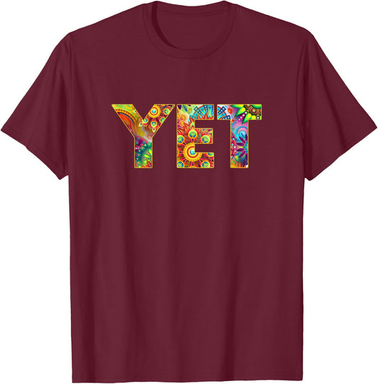 Colorful Trippy Growth Mindset Believe in the Power of Yet T-Shirt - T-Shirt | Maroon