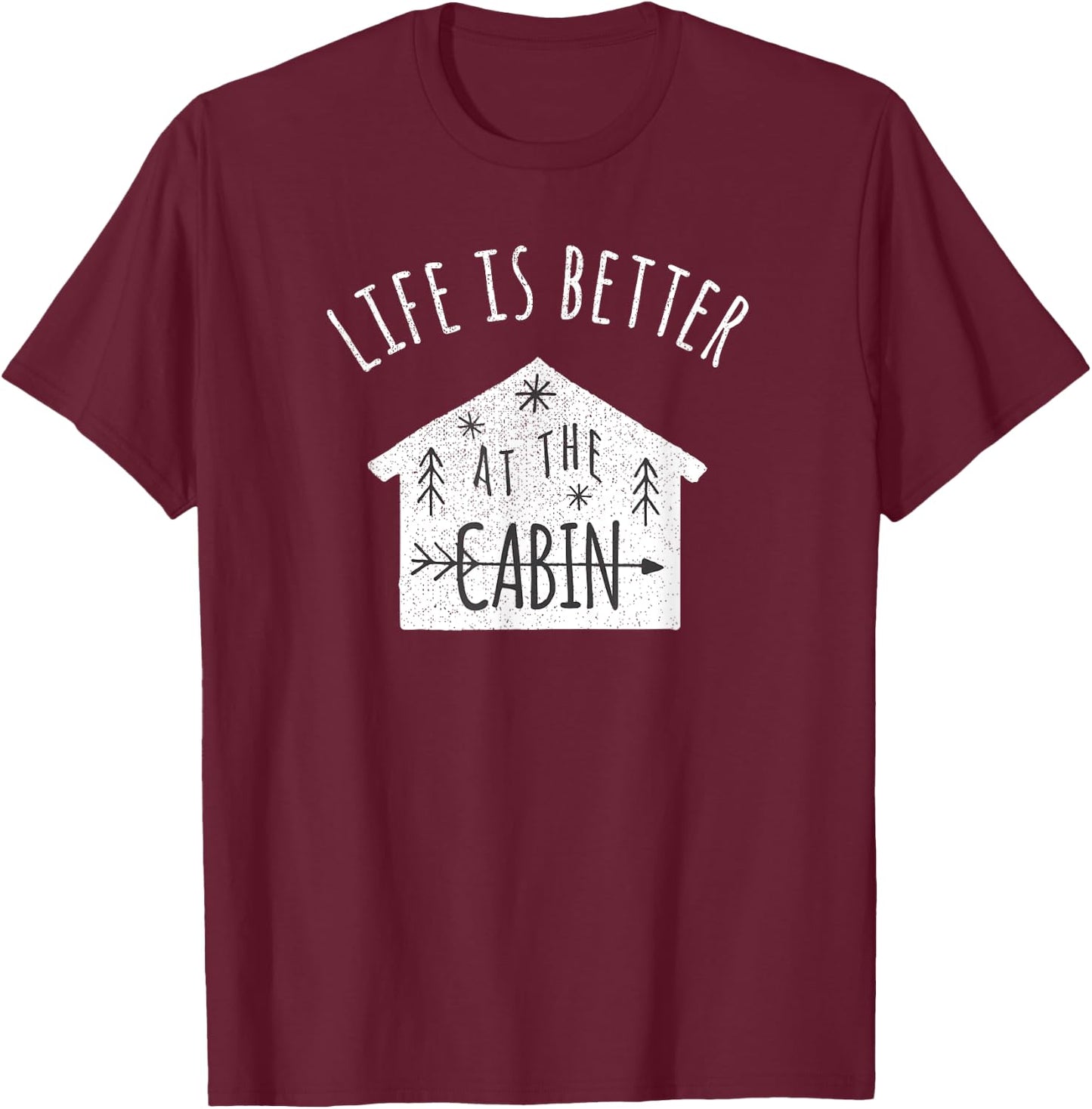 Life is Better at the Cabin T-Shirt - T-Shirt | Maroon