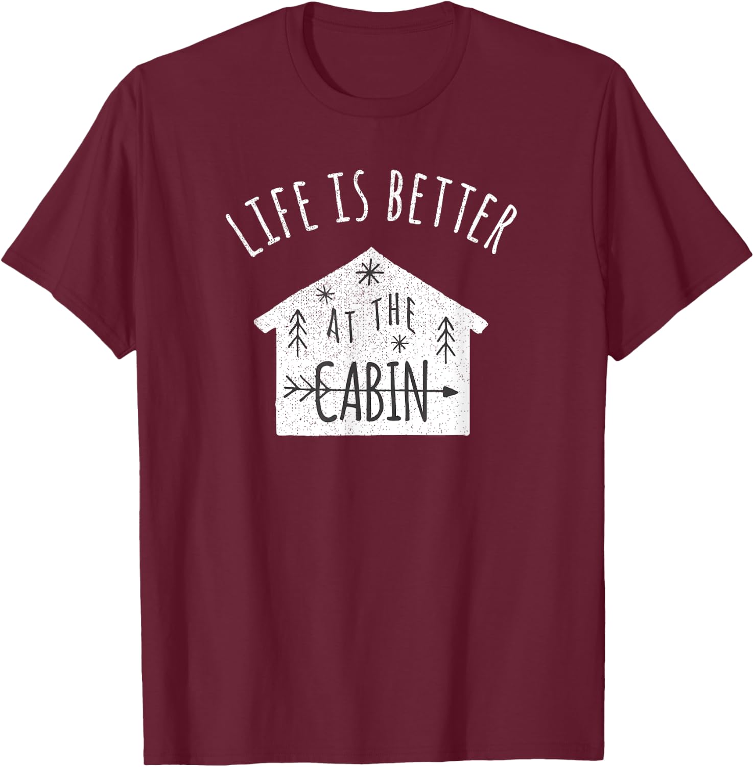 Life is Better at the Cabin T-Shirt - T-Shirt | Maroon