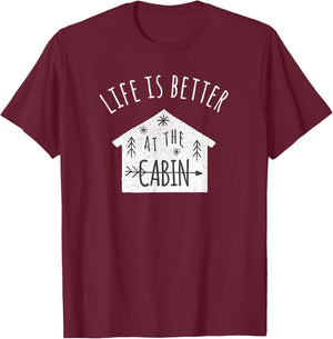 Life is Better at the Cabin T-Shirt - T-Shirt | Maroon