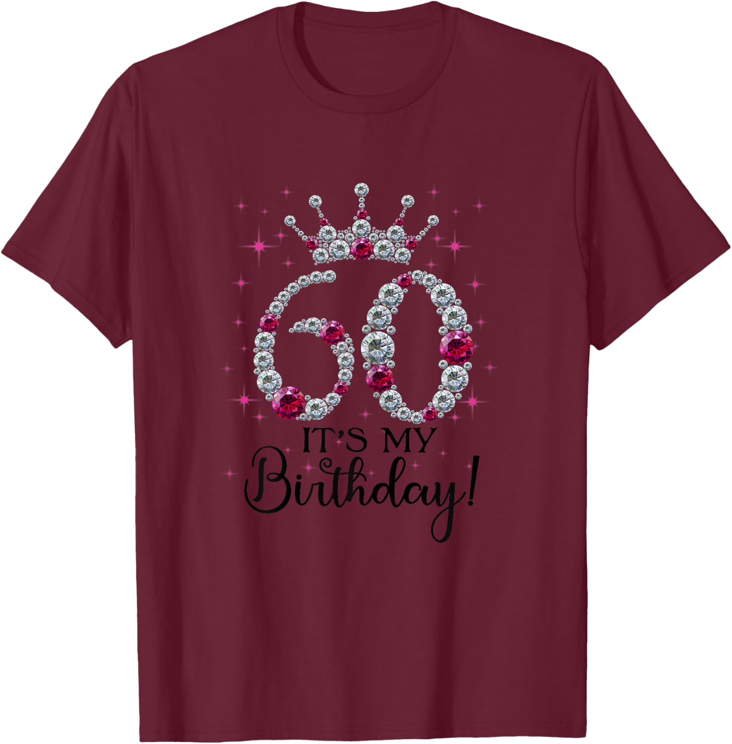 60 years old It's my Birthday Women 60th Birthday Funny Gift T-Shirt - T-Shirt | Maroon