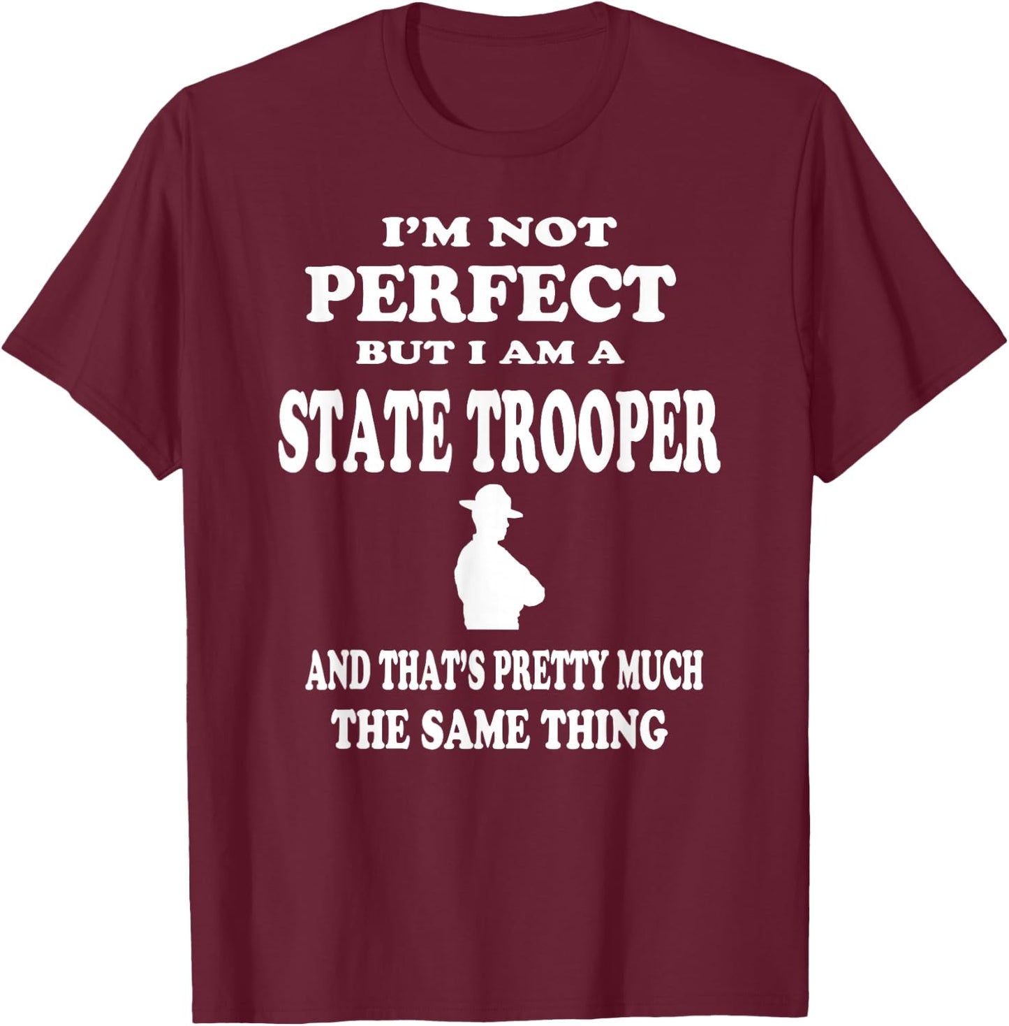 State Trooper Policeman Law Officer T Shirt Gift T-Shirt - T-Shirt | Maroon