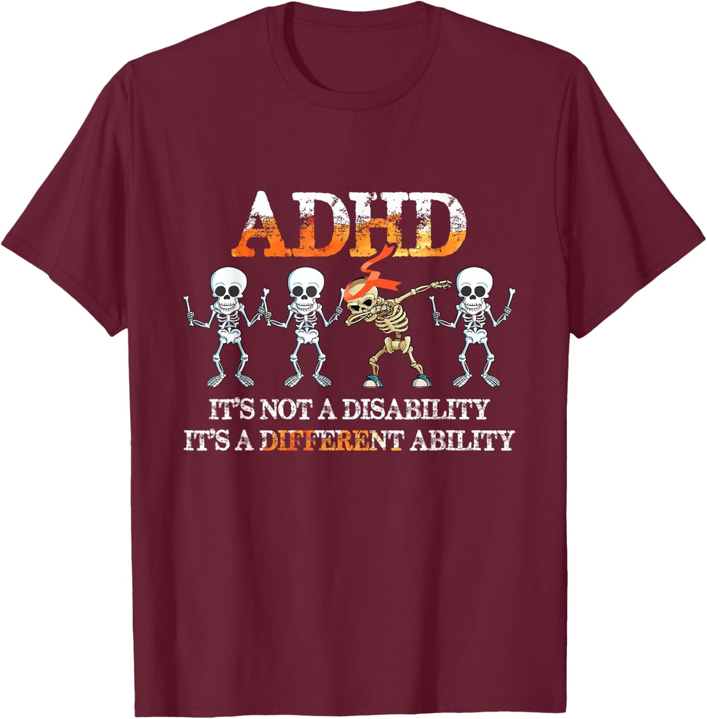ADHD It's Not Disability It's A Different Ability Skeleton T-Shirt - T-Shirt | Maroon