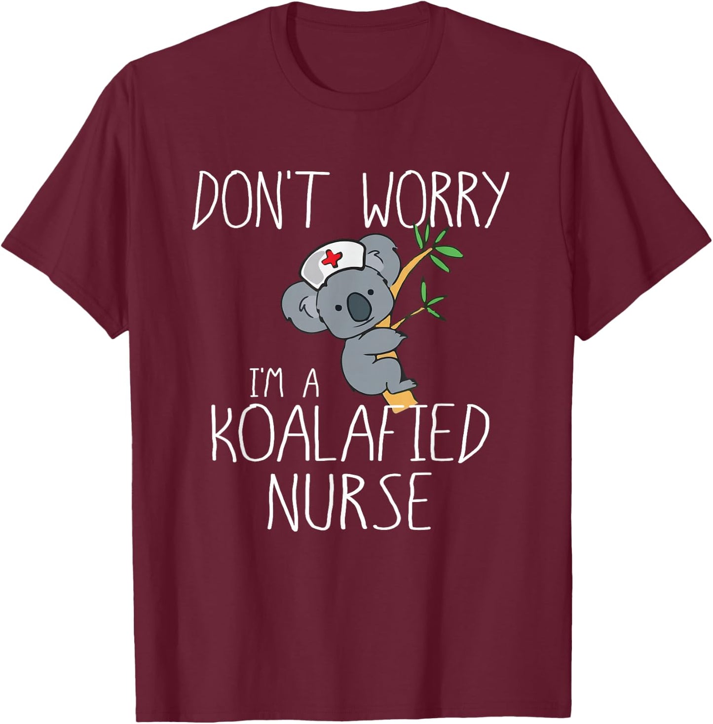 Nurse Gifts Koala Koalafied Nursing Qualified Fun T-Shirt - T-Shirt | Maroon